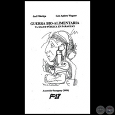 GUERRA BIO-ALIMENTARIA VS. SALUD PBLICA EN PARAGUAY - Autores: LUIS AGERO WAGNER / JOEL FILRTIGA - Ao 2006